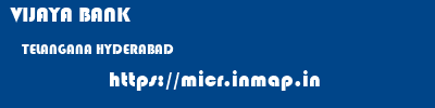 VIJAYA BANK  TELANGANA HYDERABAD    micr code